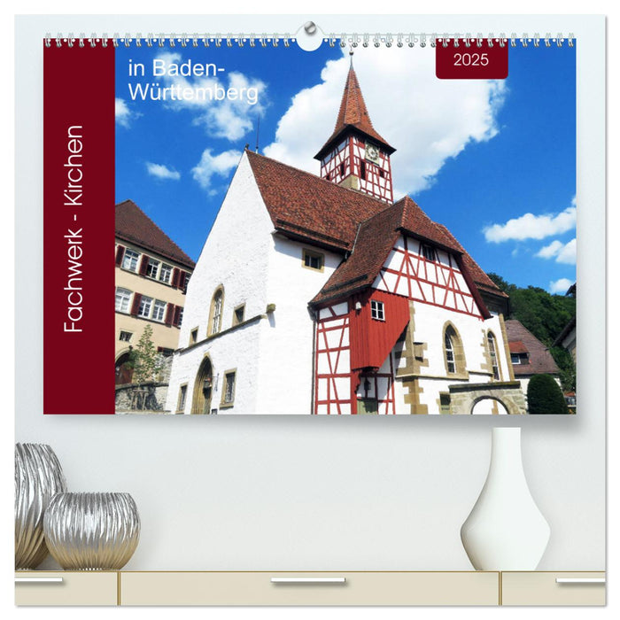 Fachwerk-Kirchen in Baden-Württemberg (CALVENDO Premium Wandkalender 2025)