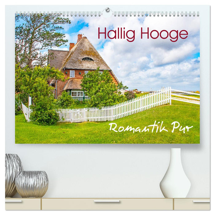 Hallig Hooge - Romantik Pur (CALVENDO Premium Wandkalender 2025)