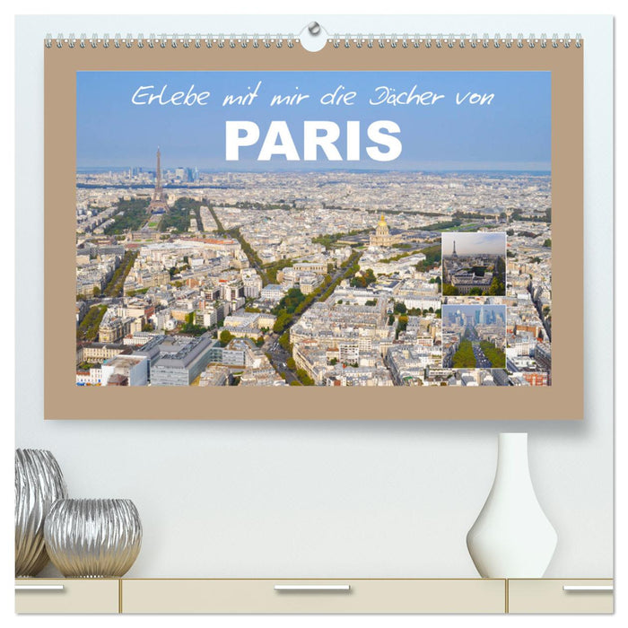 Erlebe mit mir die Dächer von Paris (CALVENDO Premium Wandkalender 2025)