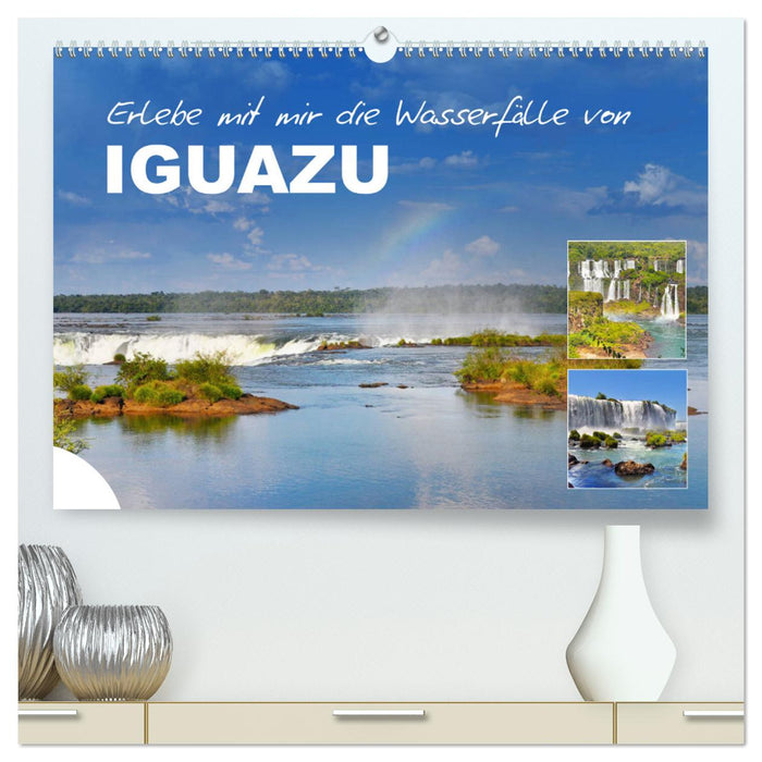 Erlebe mit mir die Wasserfälle von Iguazu (CALVENDO Premium Wandkalender 2025)