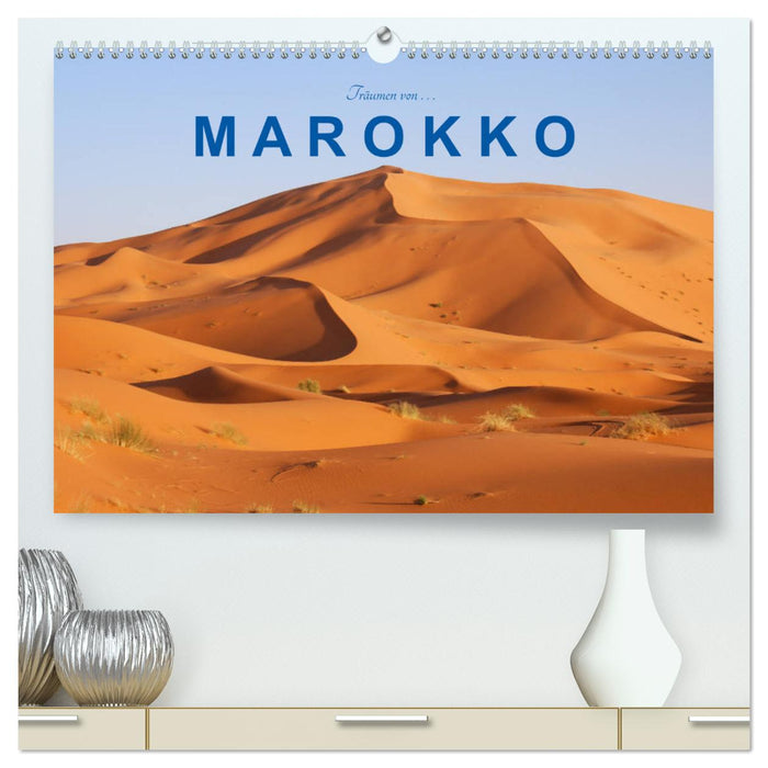 Träumen von Marokko (CALVENDO Premium Wandkalender 2025)