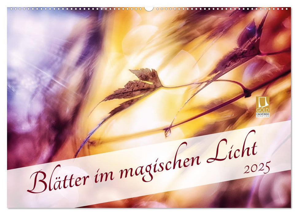 Blätter im magischen Licht (CALVENDO Wandkalender 2025)