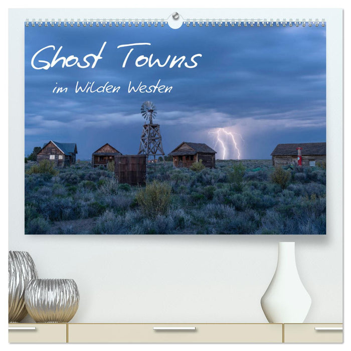 Ghost Towns im Wilden Westen (CALVENDO Premium Wandkalender 2025)