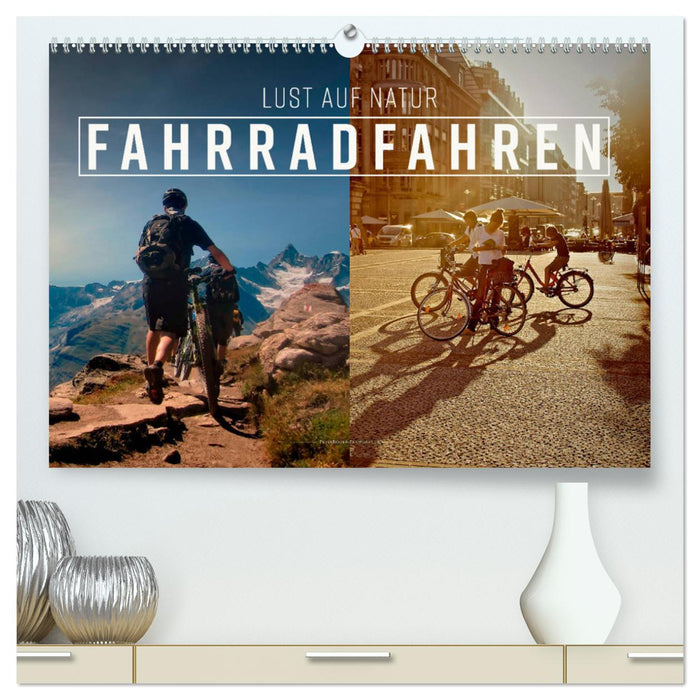 Fahrradfahren - Lust auf Natur (CALVENDO Premium Wandkalender 2025)