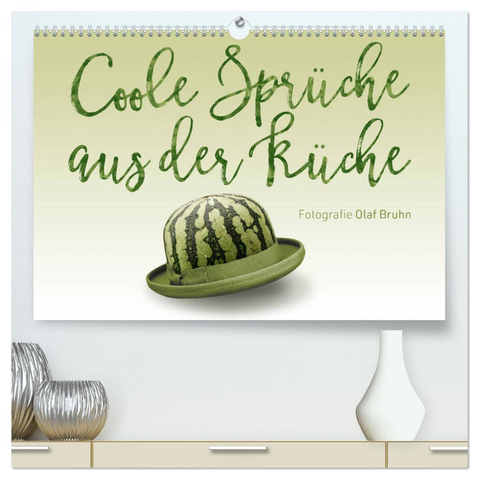 Coole Sprüche aus der Küche (CALVENDO Premium Wandkalender 2025)