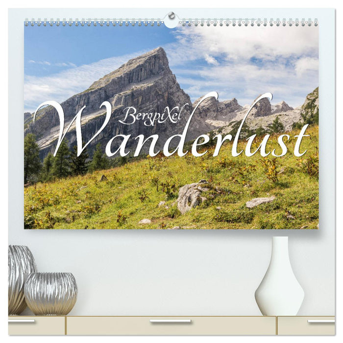 Bergpixels Wanderlust (CALVENDO Premium Wandkalender 2025)