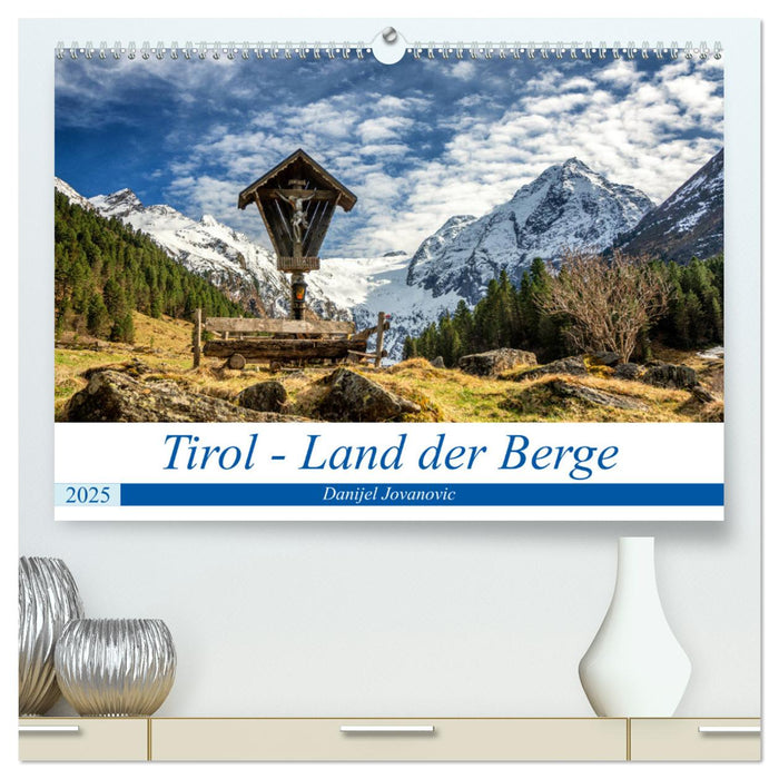 Tirol - Das Land in den Bergen (CALVENDO Premium Wandkalender 2025)