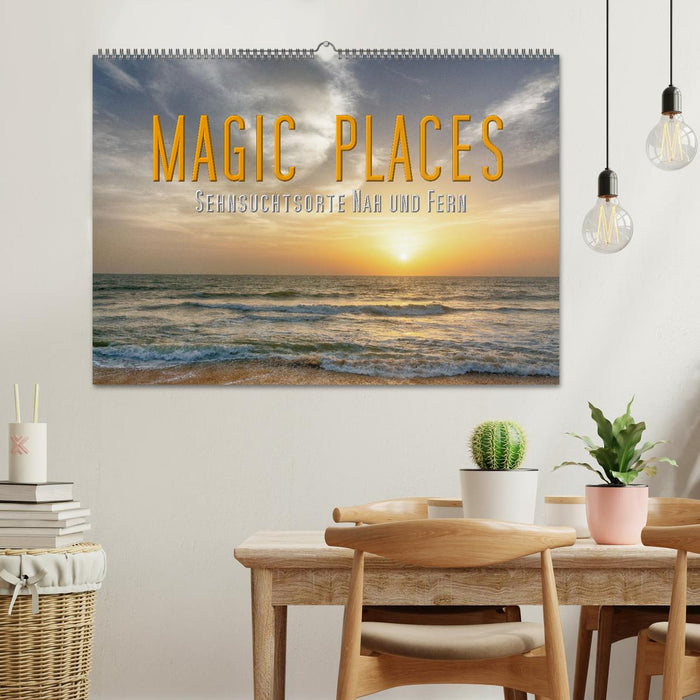 Magic Places - Sehnsuchtsorte nah und fern (CALVENDO Wandkalender 2025)