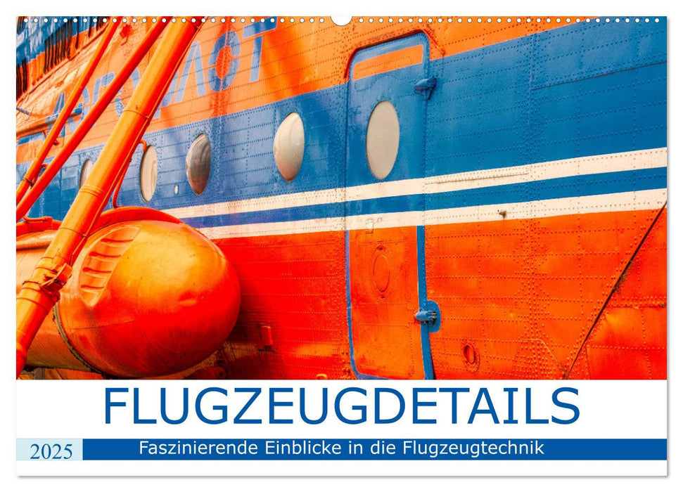 Flugzeugdetails - Faszinierende Einblicke in die Flugzeugtechnik (CALVENDO Wandkalender 2025)