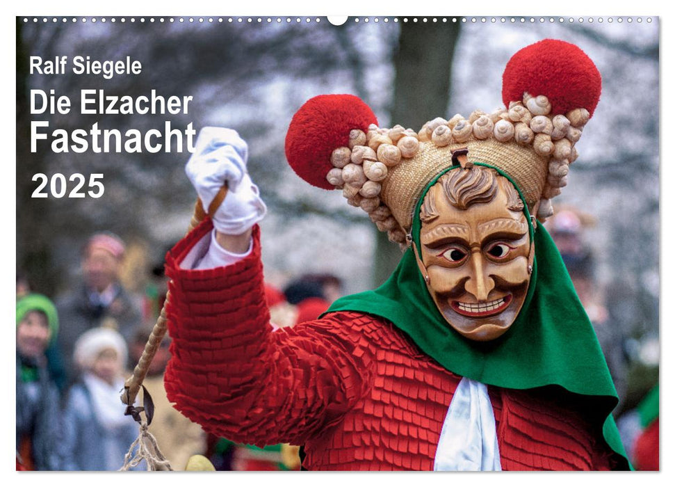 Die Elzacher Fastnacht (CALVENDO Wandkalender 2025)