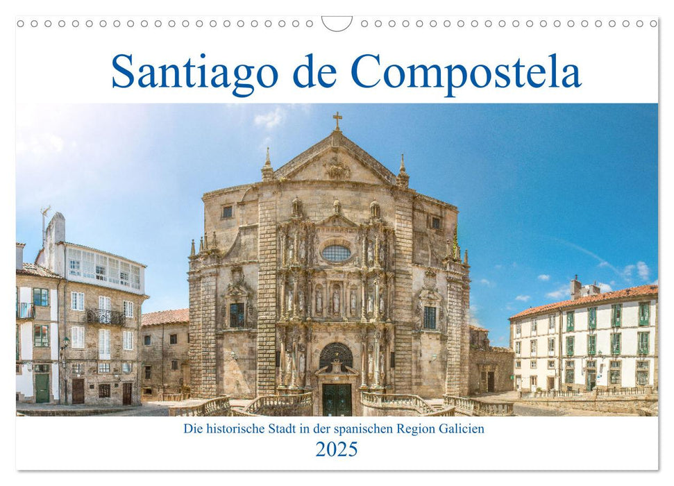 Santiago de Compostela - Die historische Stadt in der spanischen Region Galicien (CALVENDO Wandkalender 2025)