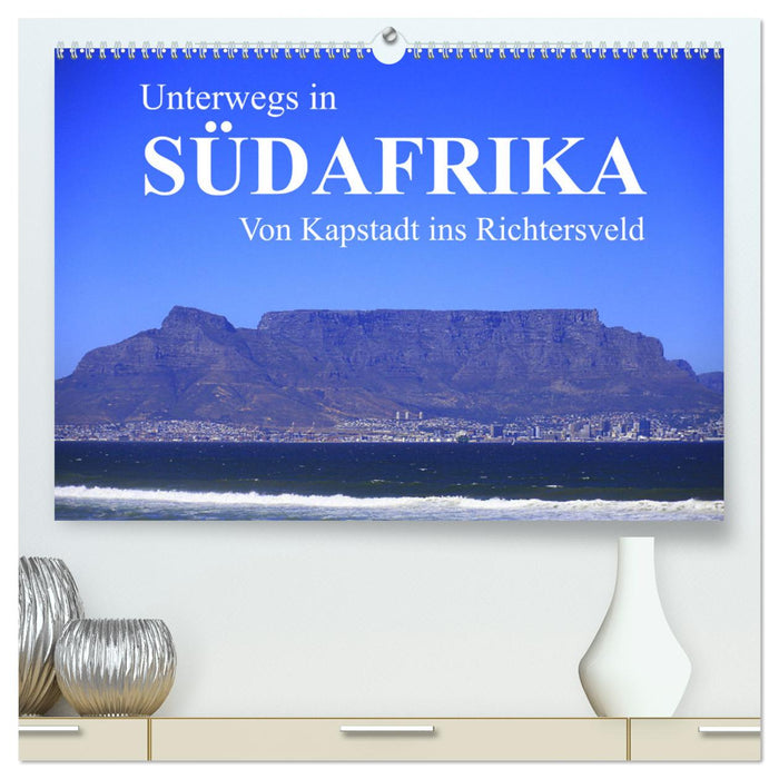 Unterwegs in Südafrika- von Kapstadt ins Richtersveld (CALVENDO Premium Wandkalender 2025)