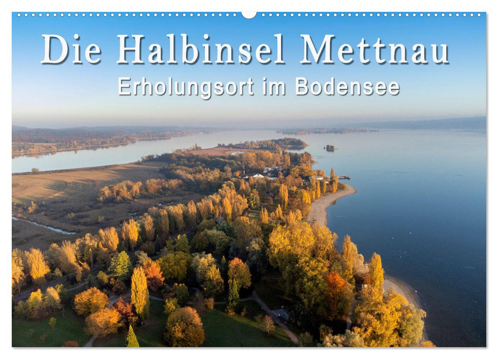 Die Halbinsel Mettnau - Erholungsort im Bodensee (CALVENDO Wandkalender 2025)