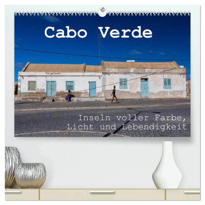 Cabo Verde - Inseln voller Farbe, Licht und Lebendigkeit (CALVENDO Premium Wandkalender 2025)