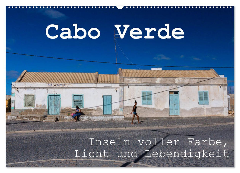 Cabo Verde - Inseln voller Farbe, Licht und Lebendigkeit (CALVENDO Wandkalender 2025)