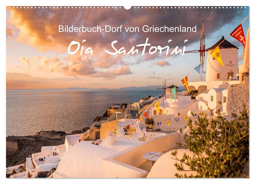 Oia Santorini - Bilderbuch-Dorf von Griechenland (CALVENDO Wandkalender 2025)