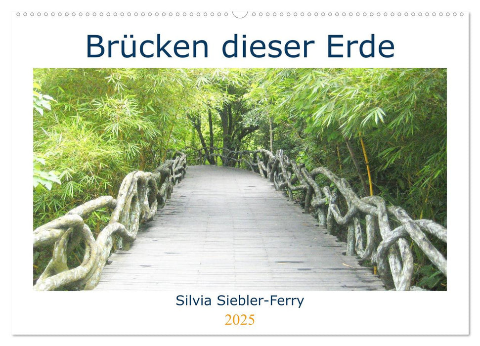 Brücken dieser Erde (CALVENDO Wandkalender 2025)