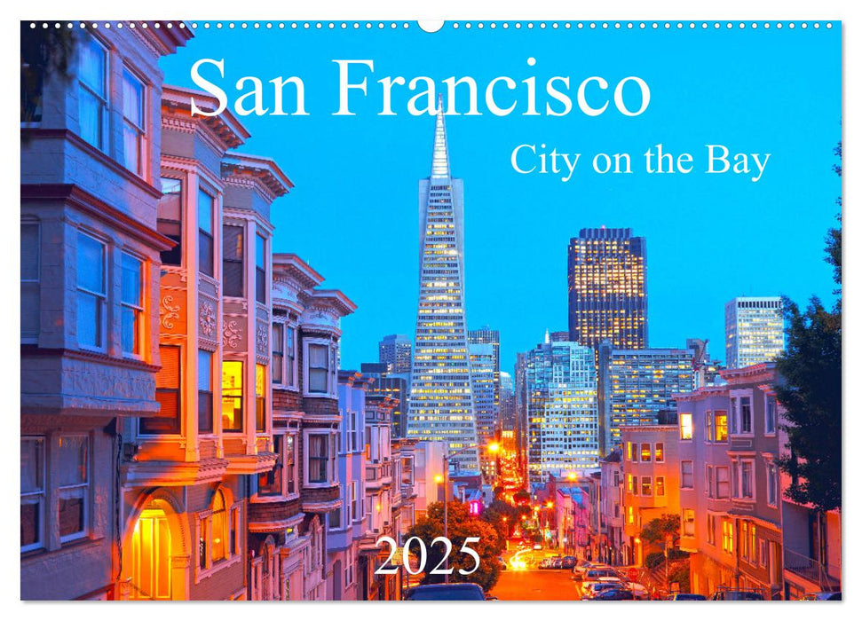 San Francisco - City on the Bay (CALVENDO Wandkalender 2025)