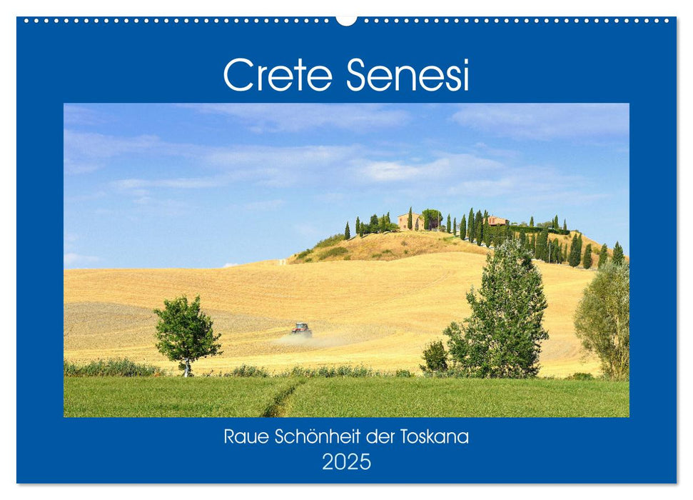 Crete Senesi - Raue Schönheit der Toskana (CALVENDO Wandkalender 2025)