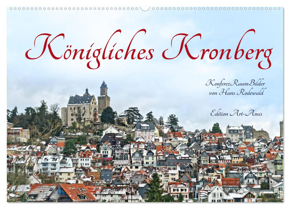 Königliches Kronberg (CALVENDO Wandkalender 2025)