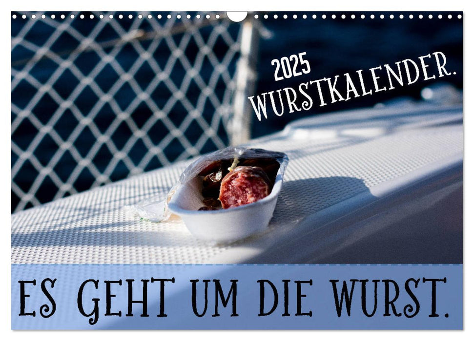 Wurstkalender. Es geht um die Wurst. (CALVENDO Wandkalender 2025)