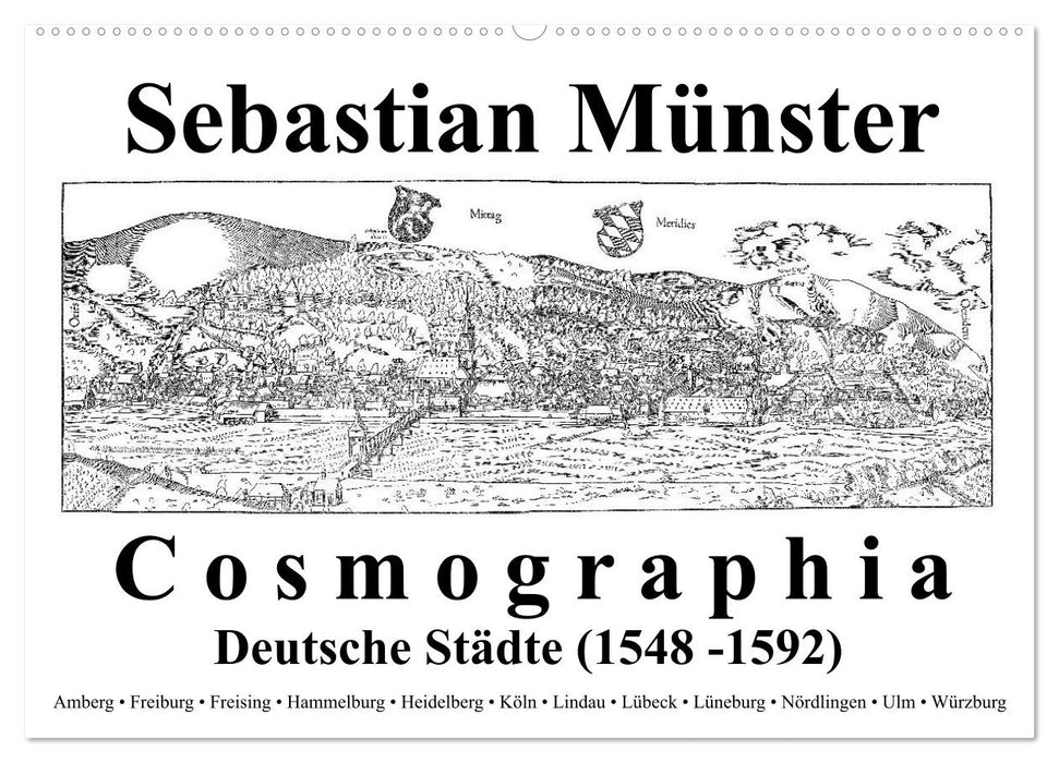 Sebastian Münster Cosmographia Deutsche Städte (1548-1592) (CALVENDO Wandkalender 2025)