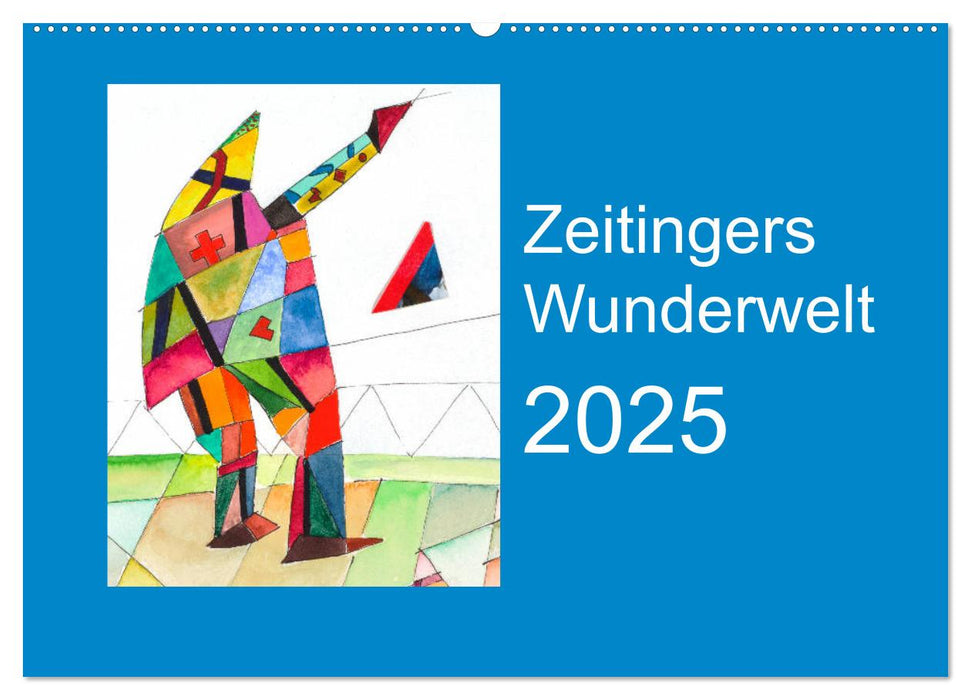 Zeitingers Wunderwelt (CALVENDO Wandkalender 2025)