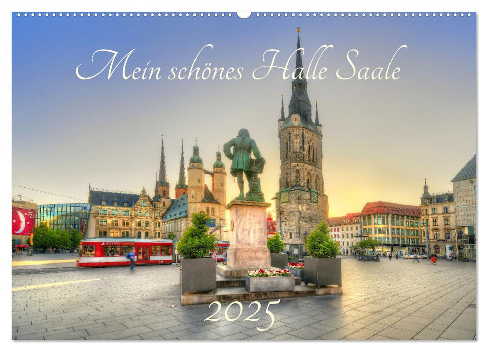 Mein schönes Halle Saale 2025 (CALVENDO Wandkalender 2025)