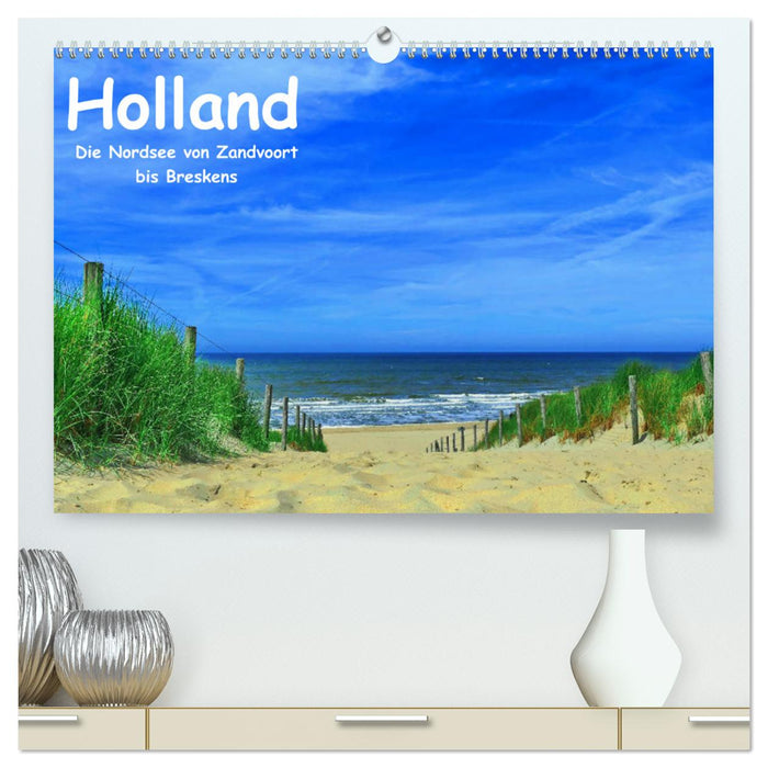 Holland - Die Nordsee von Zandvoort bis Breskens (CALVENDO Premium Wandkalender 2025)