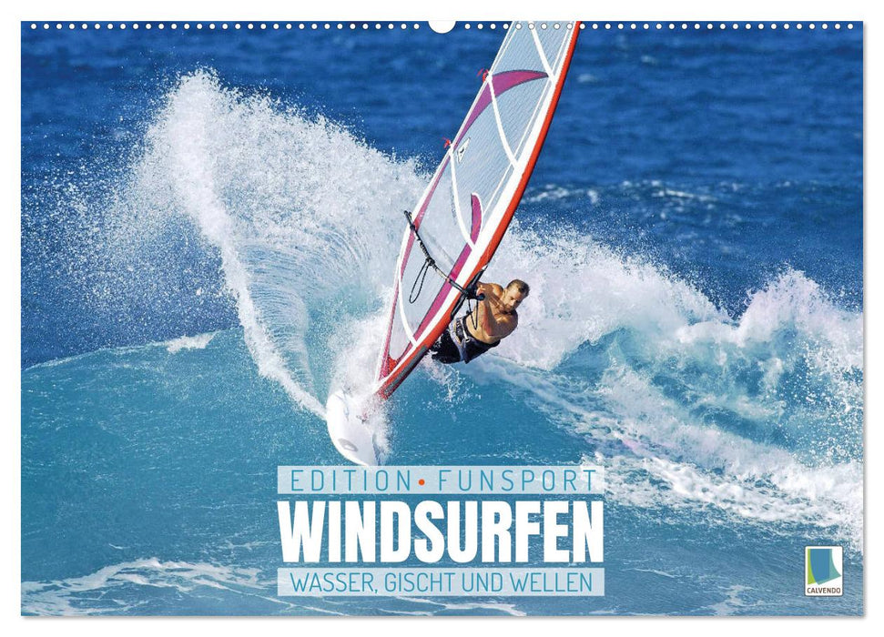 Windsurfen: Wasser, Gischt und Wellen - Edition Funsport (CALVENDO Wandkalender 2025)