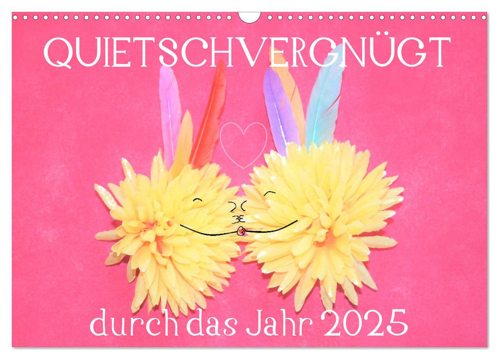 QUIETSCHVERGNÜGT durch das Jahr 2025 (CALVENDO Wandkalender 2025)