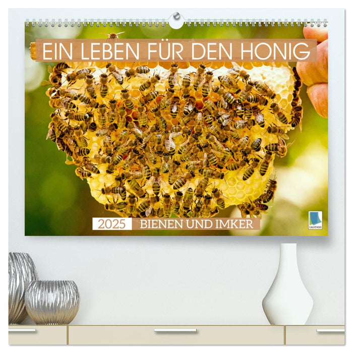 Ein Leben für den Honig - Bienen und Imker (CALVENDO Premium Wandkalender 2025)