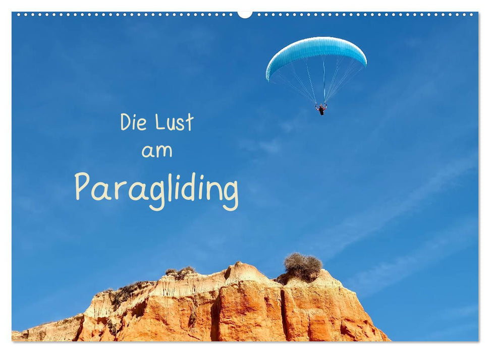 Die Lust am Paragliding (CALVENDO Wandkalender 2025)