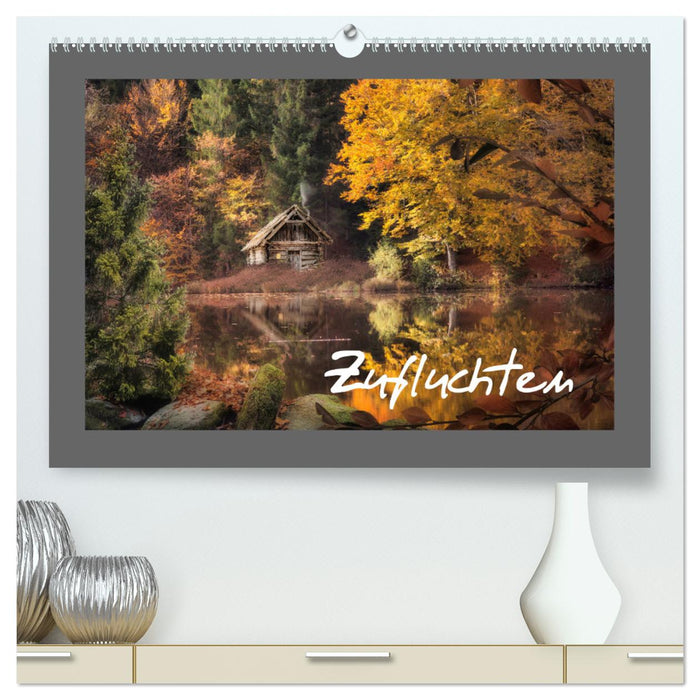 Zufluchten (CALVENDO Premium Wandkalender 2025)