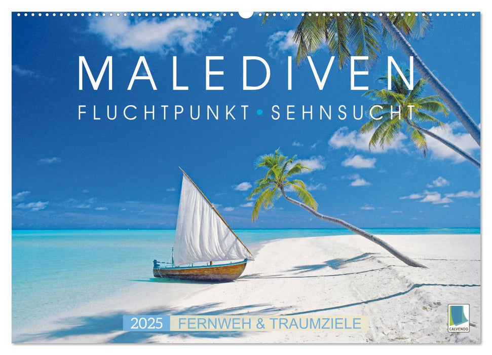 Die Malediven: Fluchtpunkt Sehnsucht (CALVENDO Wandkalender 2025)