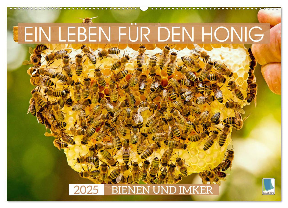 Ein Leben für den Honig - Bienen und Imker (CALVENDO Wandkalender 2025)