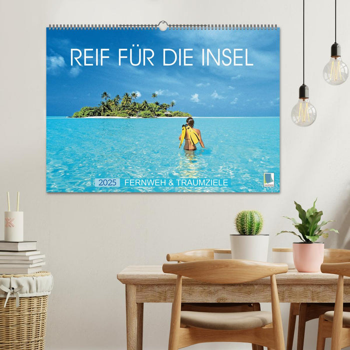 Reif für die Insel: Fernweh & Traumziele (CALVENDO Wandkalender 2025)