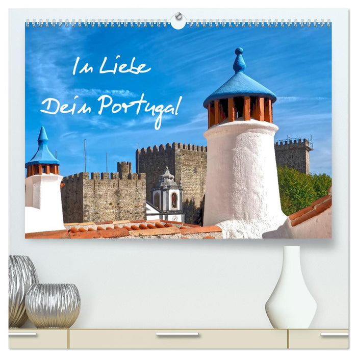 In Liebe - Dein Portugal (CALVENDO Premium Wandkalender 2025)