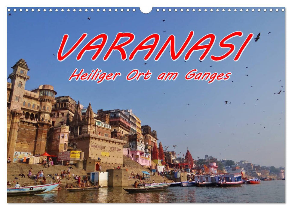 VARANASI Heiliger Ort am Ganges (CALVENDO Wandkalender 2025)