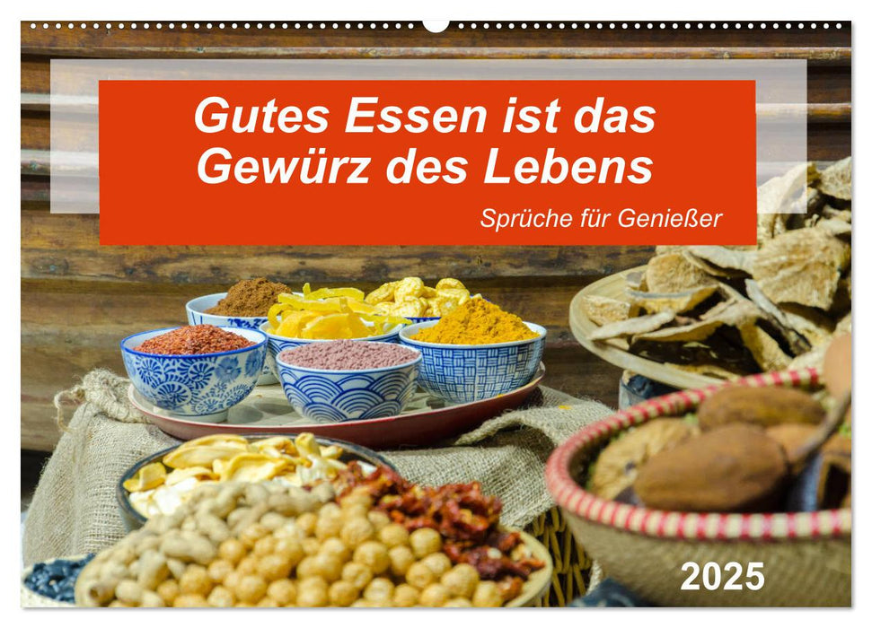 Gutes Essen ist das Gewürz des Lebens (CALVENDO Wandkalender 2025)