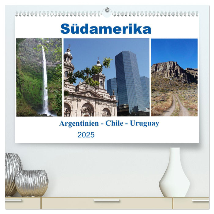 Südamerika - Argentinien, Chile, Uruguay (CALVENDO Premium Wandkalender 2025)