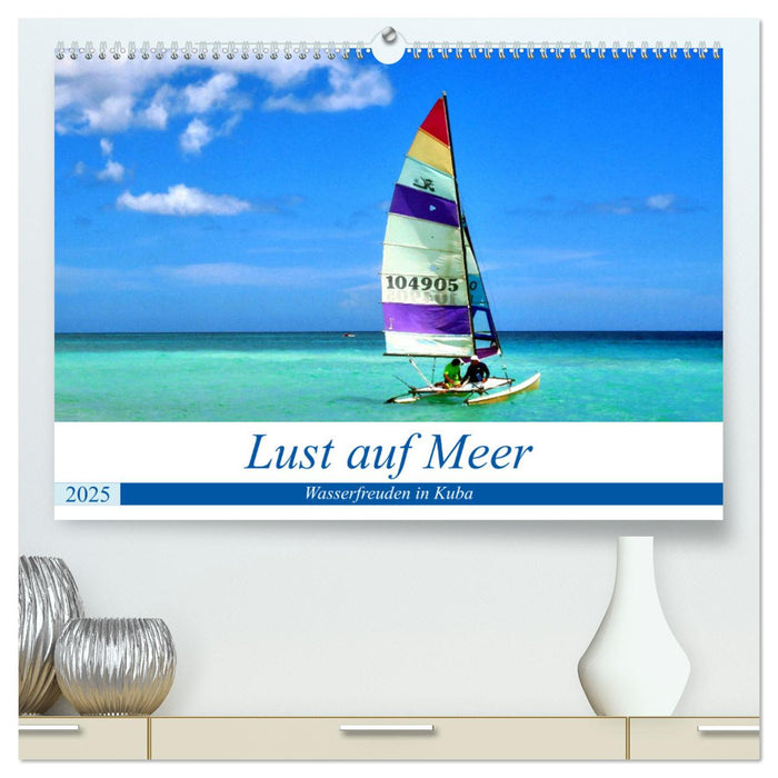 Lust auf Meer - Wasserfreuden in Kuba (CALVENDO Premium Wandkalender 2025)