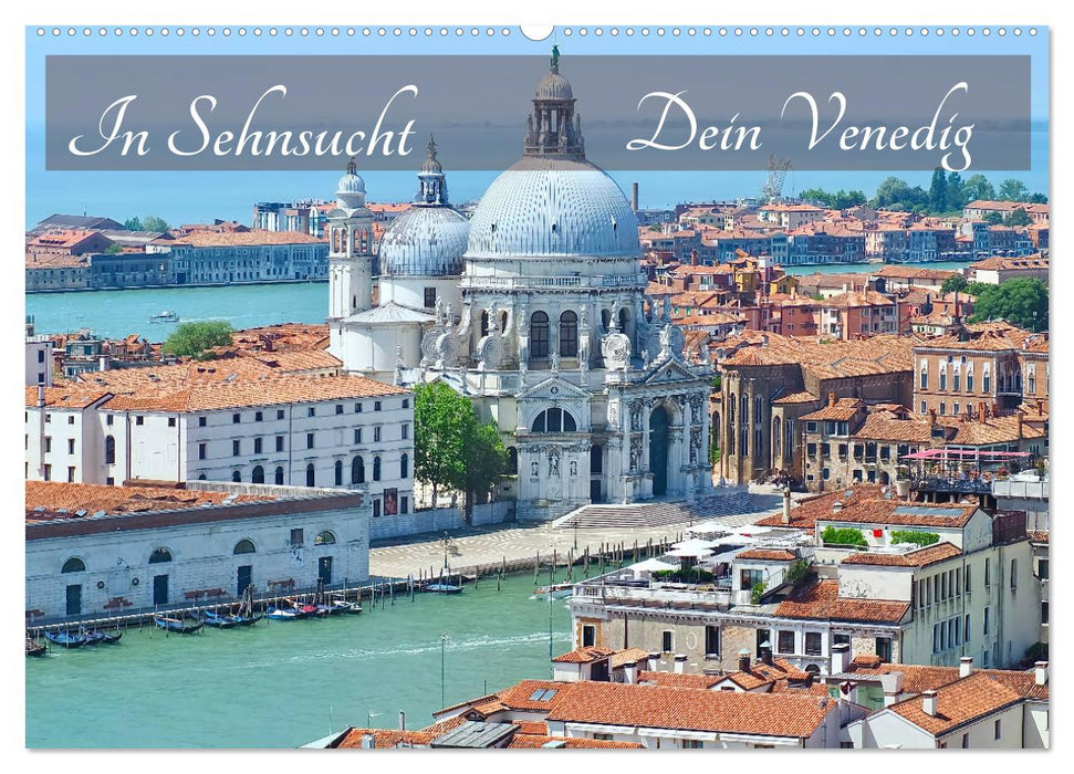 In Sehnsucht Dein Venedig (CALVENDO Wandkalender 2025)