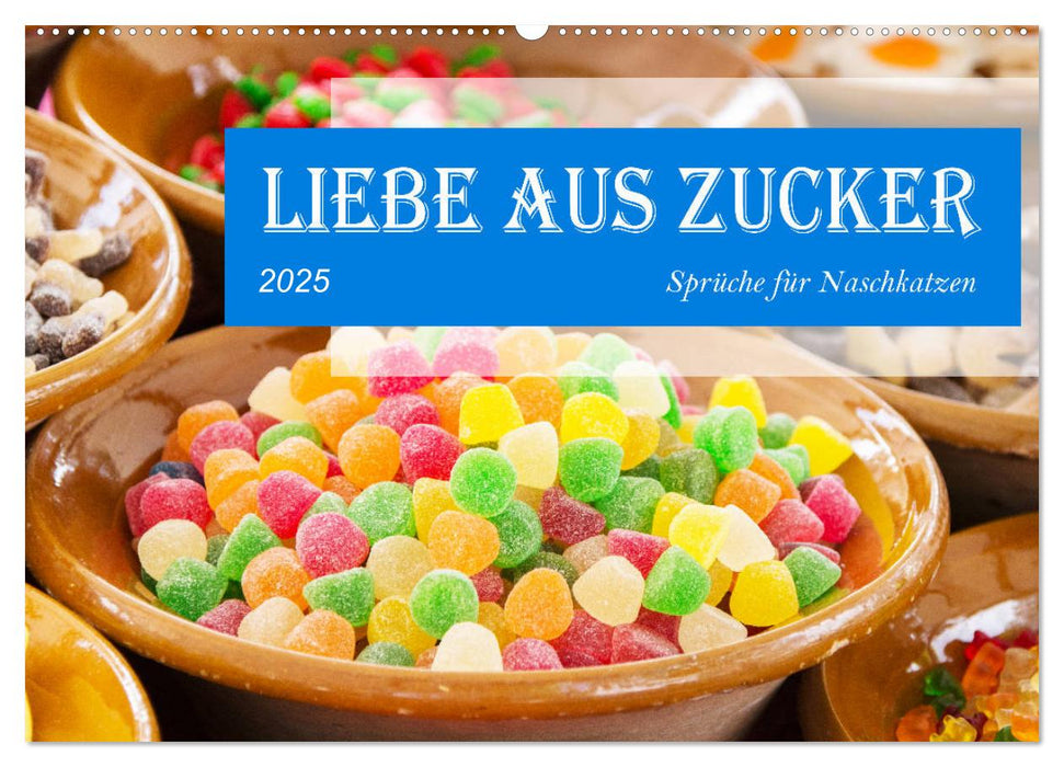 Liebe aus Zucker (CALVENDO Wandkalender 2025)