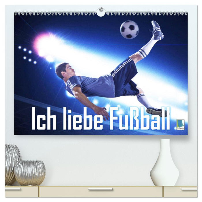 Ich liebe Fußball (CALVENDO Premium Wandkalender 2025)