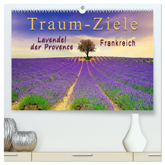 Traum-Ziele - Lavendel der Provence, Frankreich (CALVENDO Premium Wandkalender 2025)