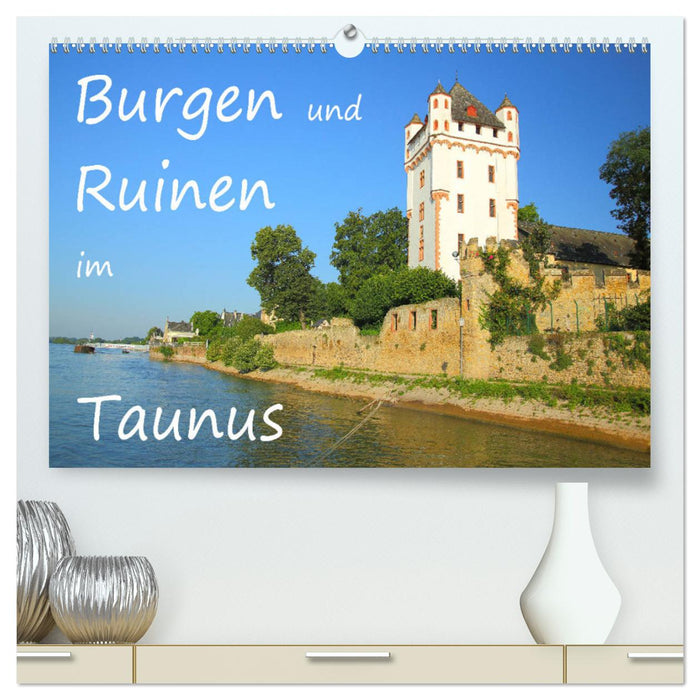 Burgen und Ruinen im Taunus (CALVENDO Premium Wandkalender 2025)