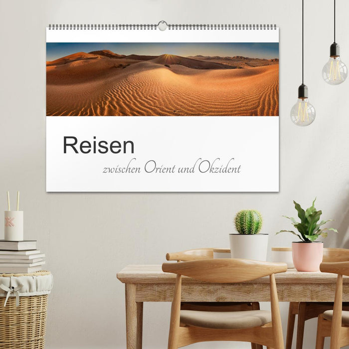 Reisen zwischen Orient und Okzident (CALVENDO Wandkalender 2025)