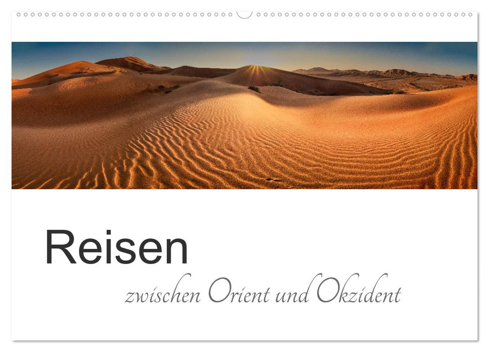 Reisen zwischen Orient und Okzident (CALVENDO Wandkalender 2025)