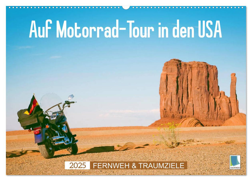 Fernweh und Traumziele: Auf Motorrad-Tour in den USA (CALVENDO Wandkalender 2025)